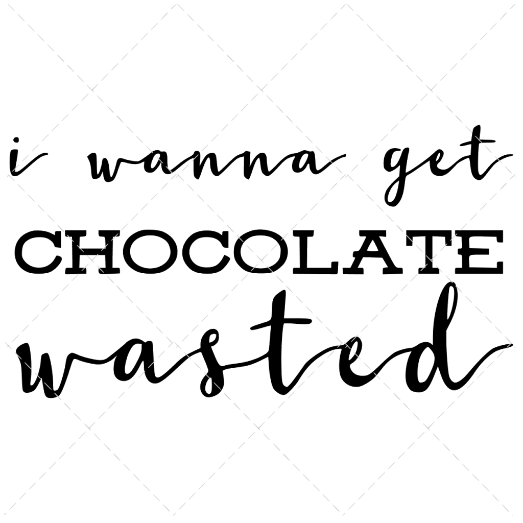 i-wanna-get-chocolate-wasted-svg-the-girl-creative