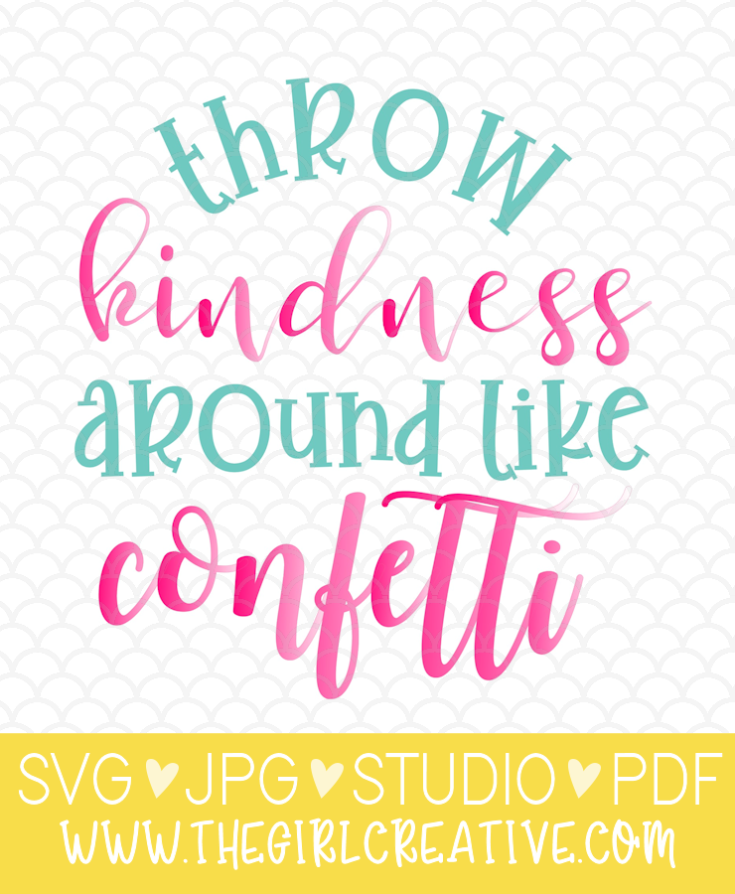 Download Throw Kindness Around Like Confetti SVG - The Girl Creative