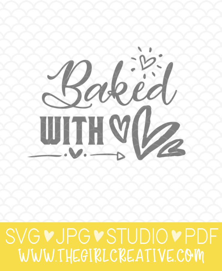 Baked With Love Svg The Girl Creative