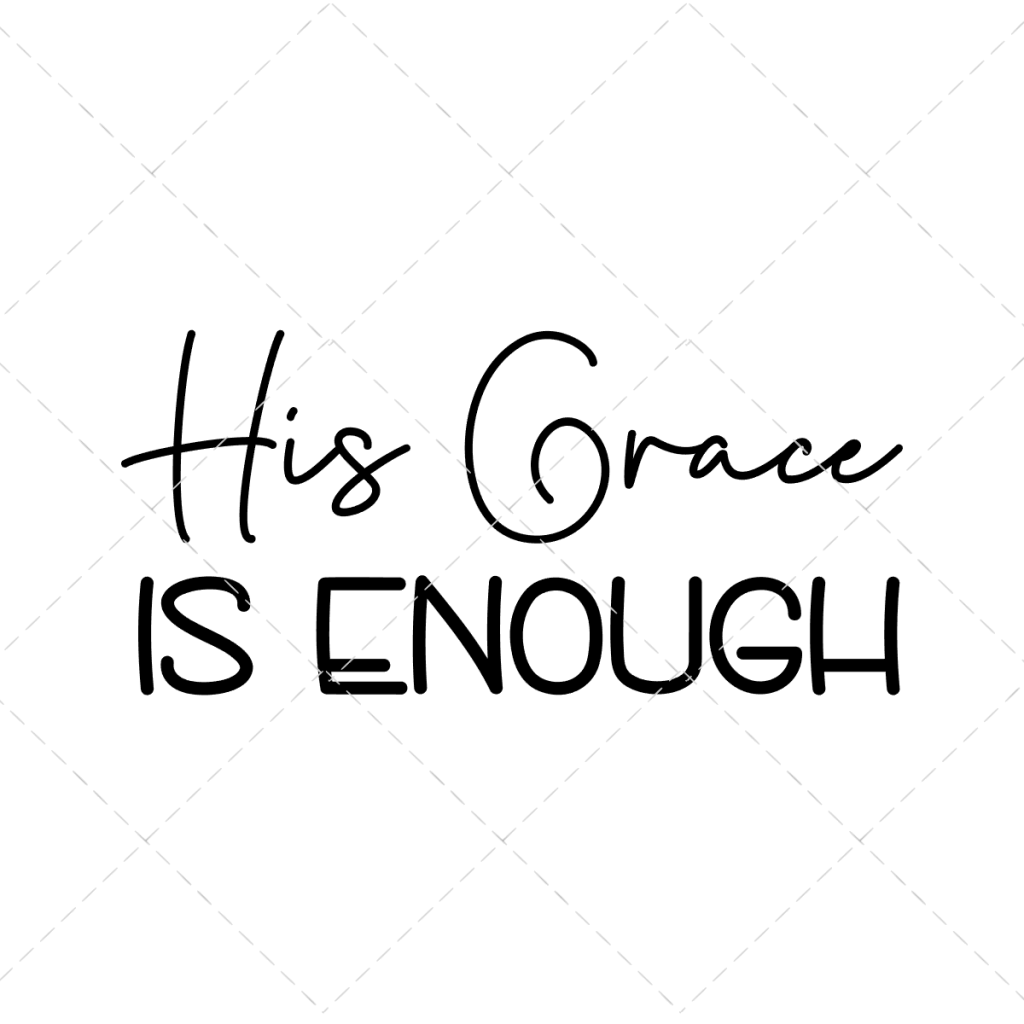 HIS GRACE IS ENOUGH SVG - The Girl Creative