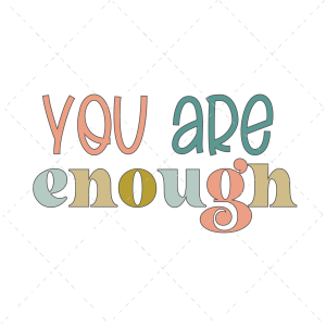 You Are Enough - The Girl Creative