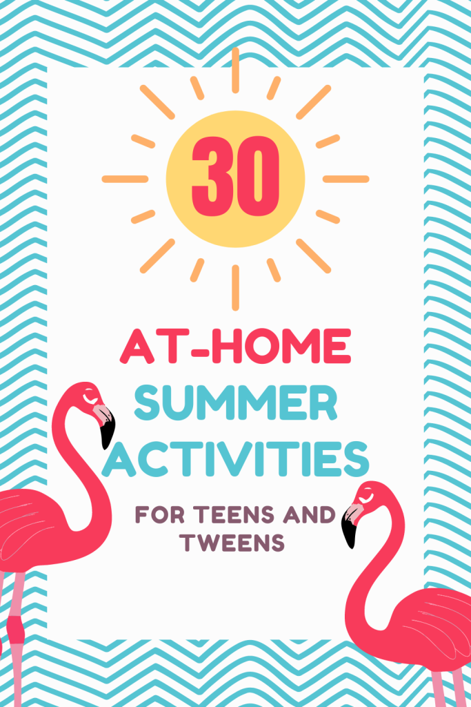 21 Of The Best At Home Summer Activities For Teens And Tweens 2024   21 Summer At Home Activities1 1 683x1024 