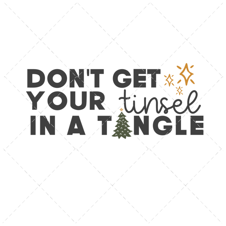 DON’T GET YOUR TINSEL IN A TANGLE SVG - The Girl Creative