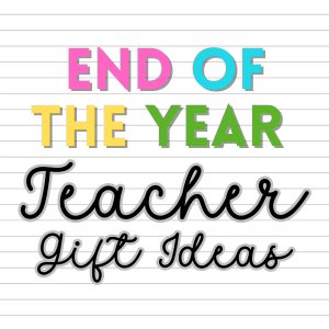 End of the Year Teacher Gifts from Students